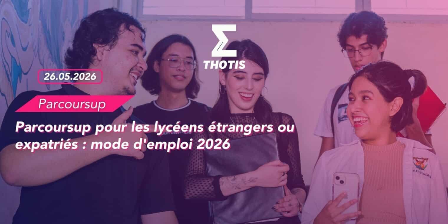 Parcoursup pour les lycéens étrangers ou expatriés mode d’emploi 2026 Parcoursup pour les lycéens étrangers ou expatriés mode d'emploi 2026