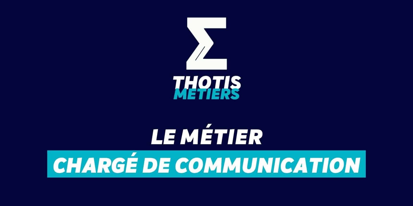 Thotis Métiers – Métier Chargé de communication Thotis Métiers - Métier Chargé de communication