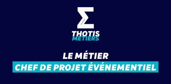 Thotis Métiers – Métier Chef de projet événementiel Thotis Métiers - Métier Chef de projet événementiel
