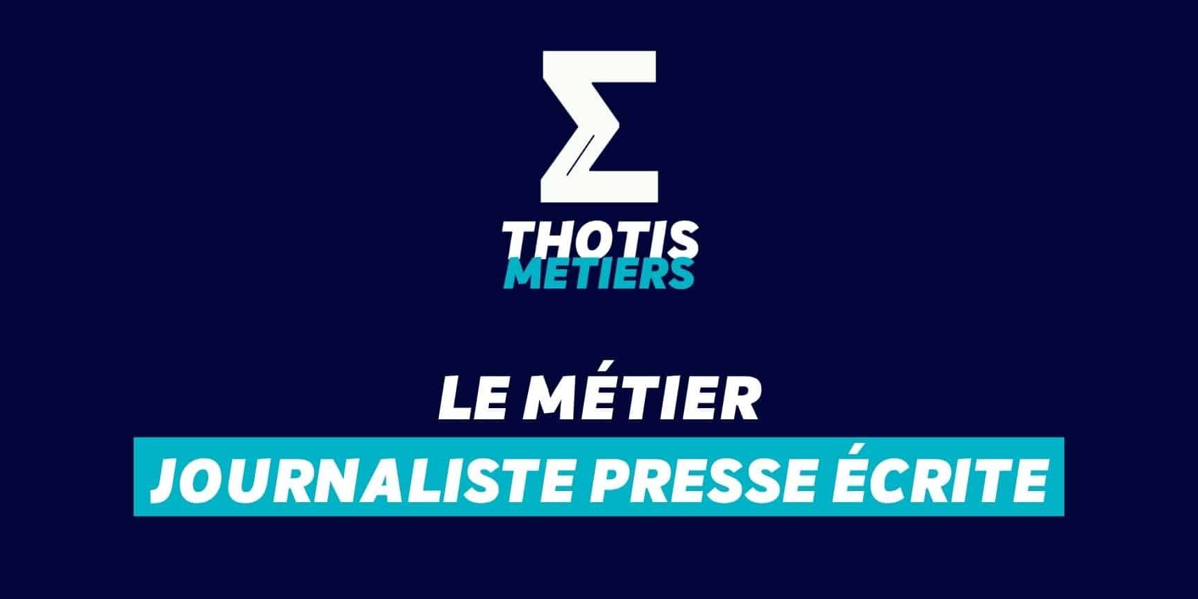 Thotis Métiers - Métier Journaliste presse écrite