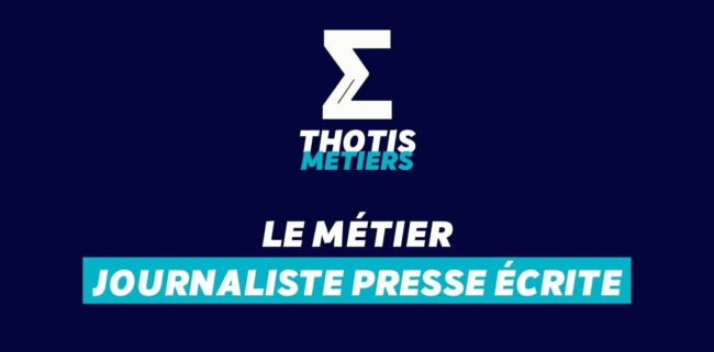 Thotis Métiers - Métier Journaliste presse écrite