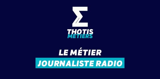 Thotis Métiers - Métier Journaliste radio