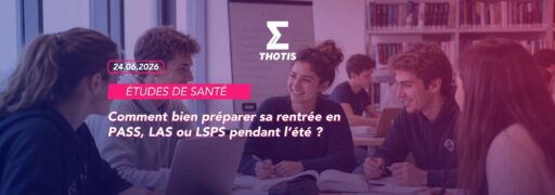 Comment bien préparer sa rentrée en PASS, LAS ou LSPS pendant l’été Comment-bien-preparer-sa-rentree-en-PASS-LAS-ou-LSPS-pendant-lete
