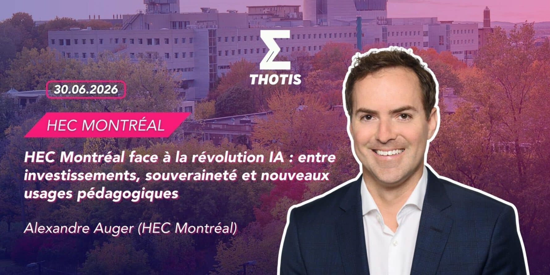 HEC Montréal face à la révolution IA : entre investissements, souveraineté et nouveaux usages pédagogiques - Alexandre Auger (HEC Montréal)