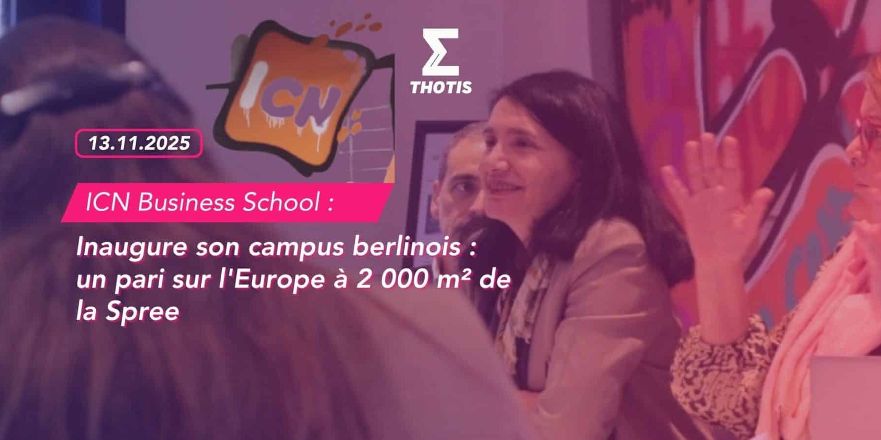 ICN Business School Inaugure son campus berlinois un pari sur lEurope a 2 000 m² de la Spree scaled 1800x900