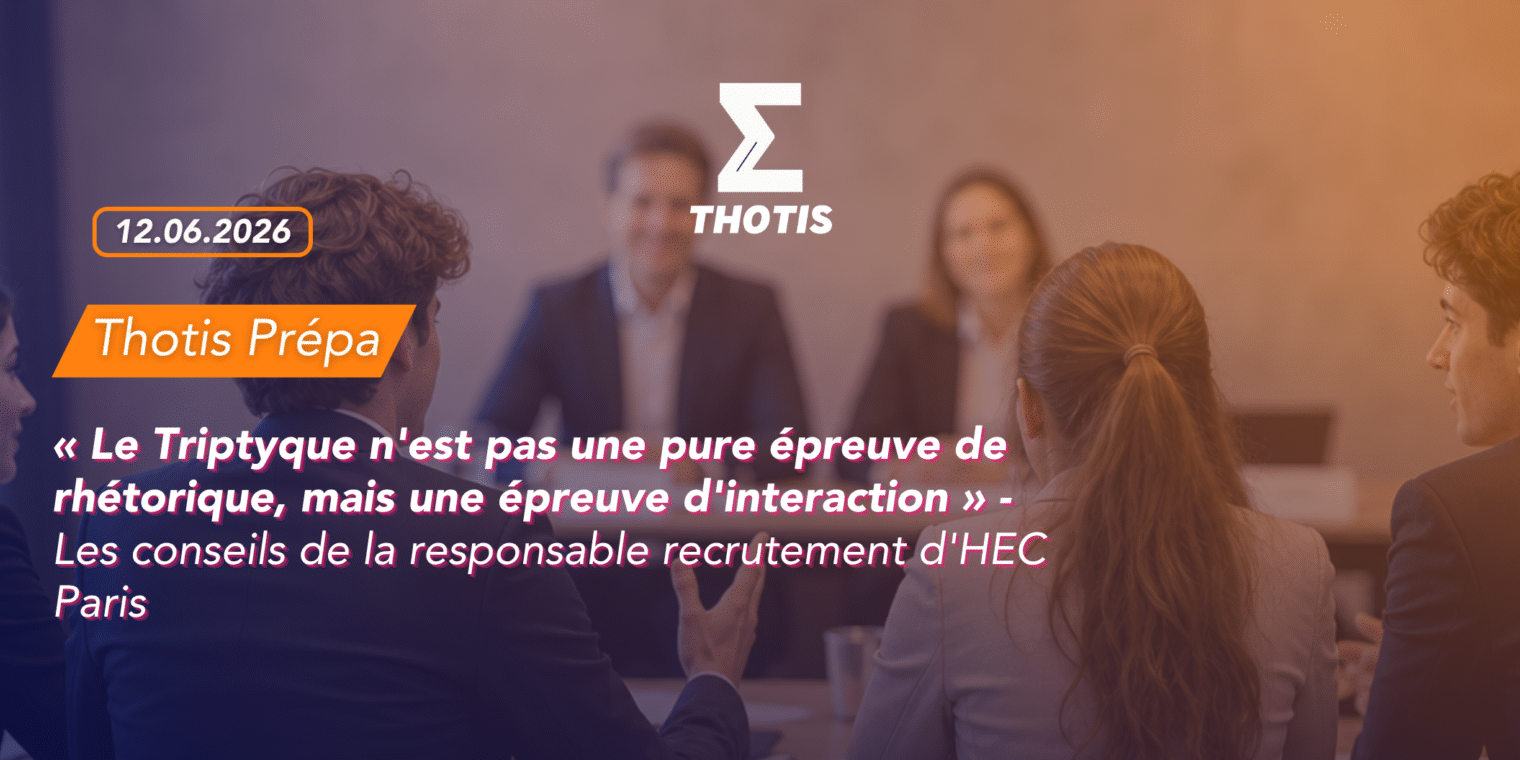 « Le Triptyque n’est pas une pure épreuve de rhétorique, mais une épreuve d’interaction » les conseils de la responsable recrutement d’HEC Paris Interview - épreuve : le Triptyque HEC Paris