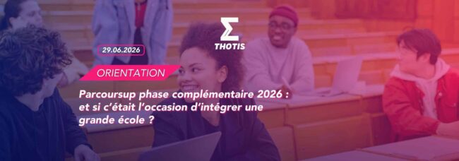 Parcoursup phase complémentaire 2026 : et si c’était l’occasion d’intégrer une grande école ?