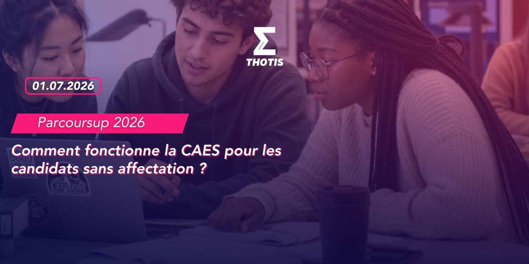 CAES Parcoursup 2026 : tout ce que les candidats sans proposition doivent savoir dès le 1er juillet