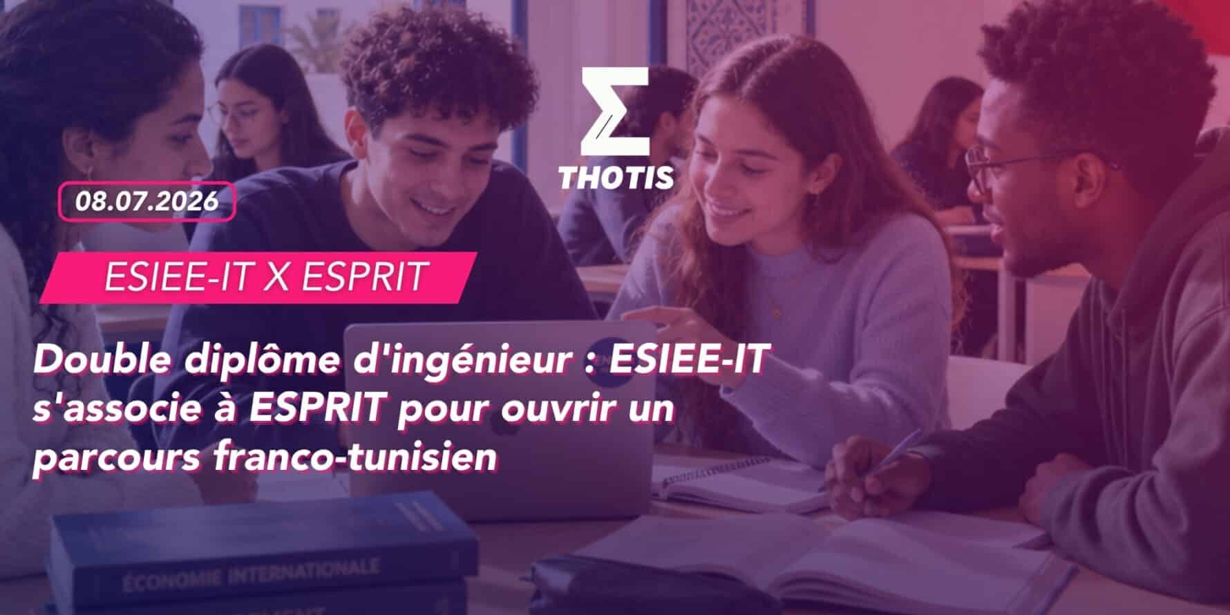 Double diplôme d’ingénieur ESIEE-IT s’associe à ESPRIT pour ouvrir un parcours franco-tunisien Double diplôme d'ingénieur ESIEE IT s'associe à ESPRIT pour ouvrir un parcours franco tunisien