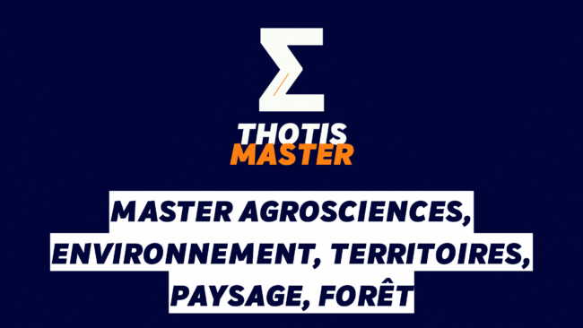 Master Agrosciences, environnement, territoires, paysage, forêt Master Agrosciences, environnement, territoires, paysage, forêt