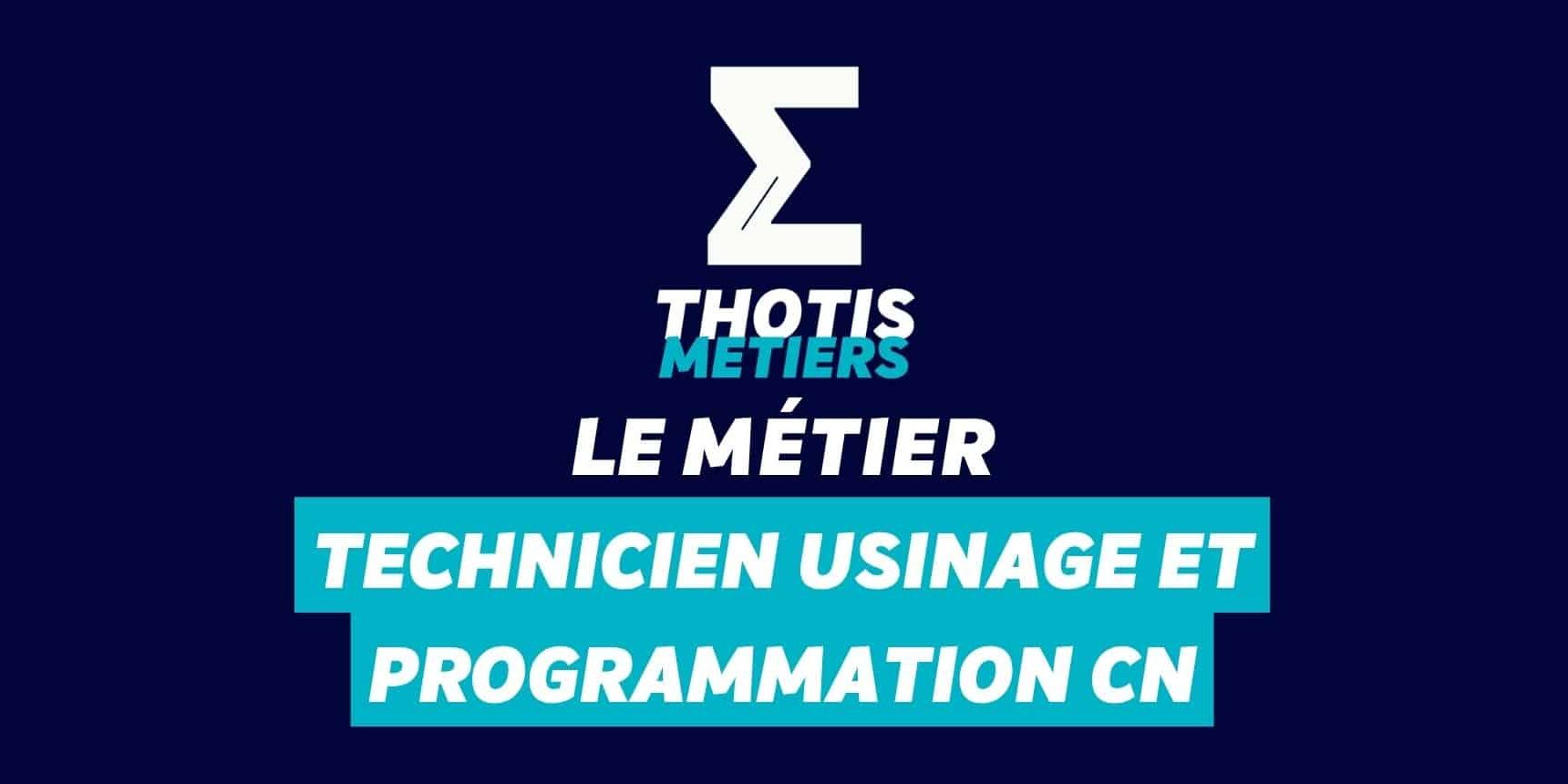 Technicien usinage et programmation CN Technicien usinage et programmation CN