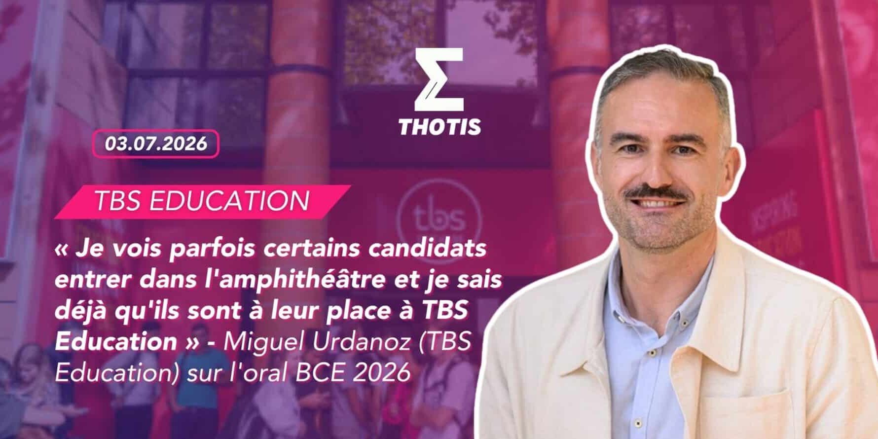 « Je vois parfois certains candidats entrer dans l'amphithéâtre et je sais déjà qu'ils sont à leur place à TBS Education » : Miguel Urdanoz (TBS Education) sur l'oral BCE 2026