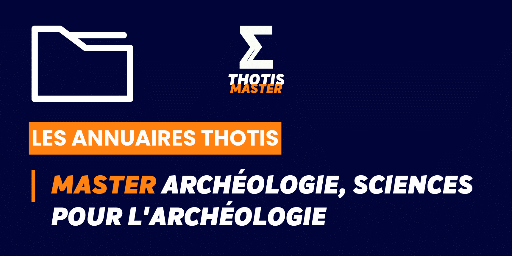 Header banner: dark blue background with a white folder icon on the left, THOTIS MASTER logo in the center, and an orange strip reading 'LES ANNUAIRES THOTIS' with a bold white/orange headline about archaeology on the right.