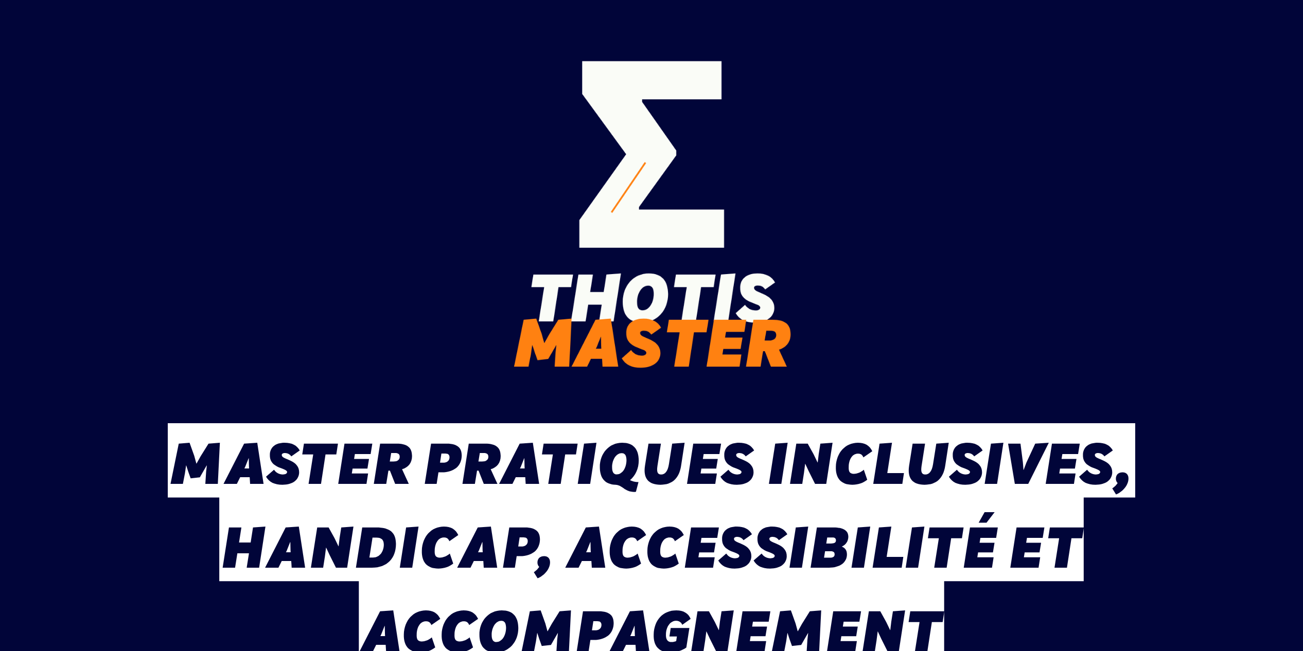 Logo THOTIS MASTER on a navy background with a white zigzag symbol and orange accent; French headline about inclusive practices and support.