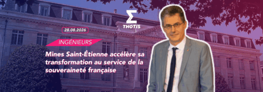 Mines Saint-Étienne accélère sa transformation au service de la souveraineté française.