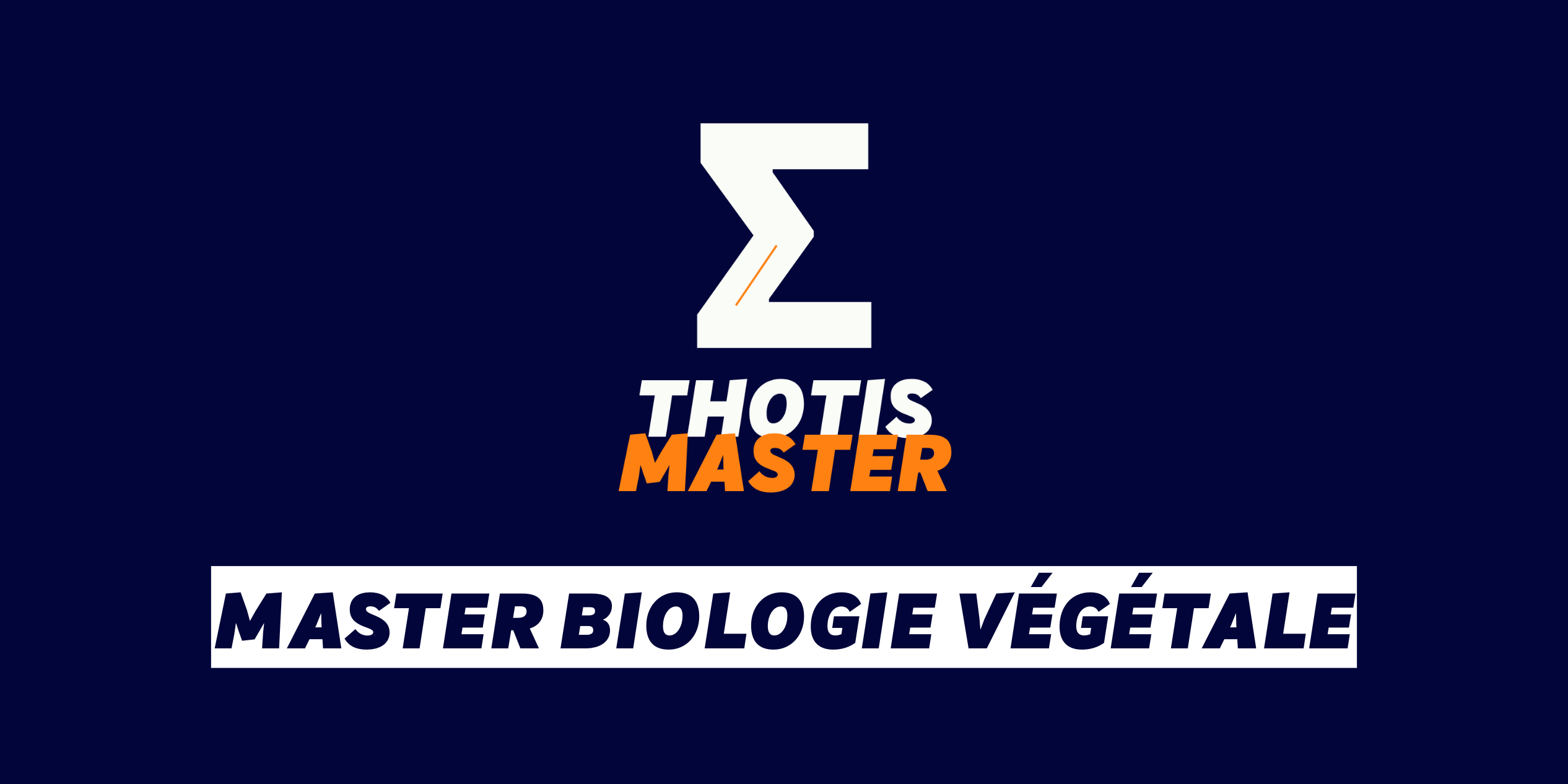 Master Biologie végétale Brand banner: dark blue background, white zigzag Z logo, and the text 'THOTIS MASTER' in white and orange with a white bar reading 'MASTER BIOLOGIE VEGETALE' in bold letters.