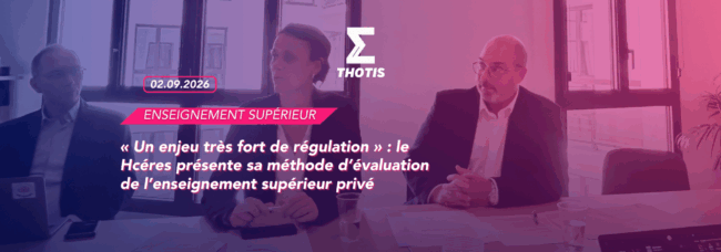 « Un enjeu très fort de régulation » : le Hcéres présente sa méthode d’évaluation de l’enseignement supérieur privé